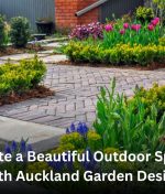Create a Beautiful Outdoor Space with Auckland Garden Design